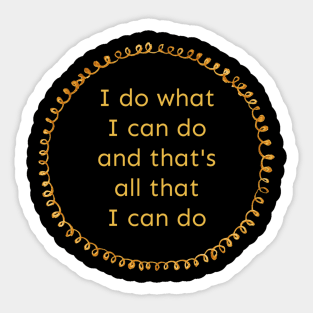 All That I Can Do Sticker